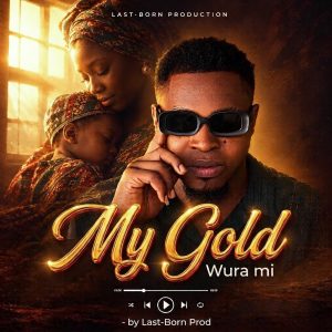 Last-Born Prod - My Gold (Wura Mi)